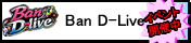Ban D-live